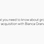 What you need to know about growth by acquisition with Bianca Granara